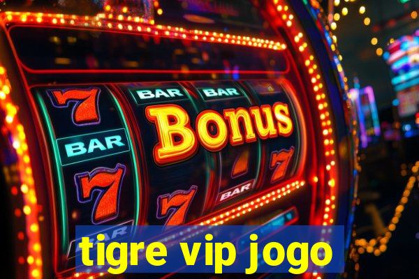 tigre vip jogo